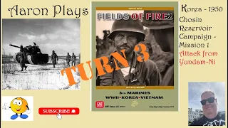 FIELDS OF FIRE 2: Korea 1950 - Chosin Reservoir Campaign - Mission1-Turn 3