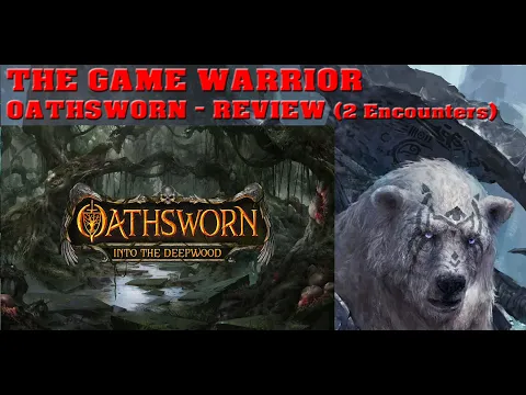 Oathsworn Into the Deepwoods - Review of the First Two Encounters | The Game Warrior | No Spoilers