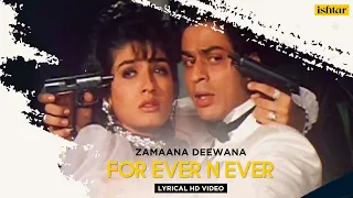 For Ever N Ever | Zamaana Deewana | Lyrical Video | Shahrukh Khan | Raveena | Kumar Sanu| Alka