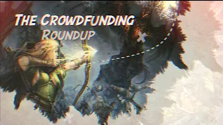 The Crowdfunding Roundup for Wednesday - Thursday, March 8th - 9th