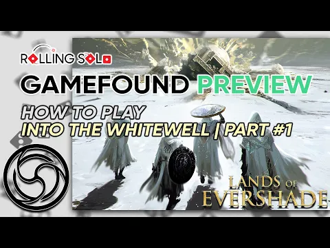 Lands of Evershade | GameFound Preview | How To Play | Into The Whitewell | Part #1