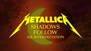 Metallica: Shadows Follow (Official ASL Interpretation)