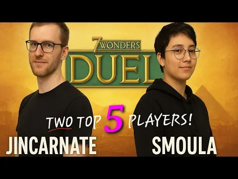 Top 5 Players DUEL | Jincarnate vs Smoula | 7 Wonders Duel