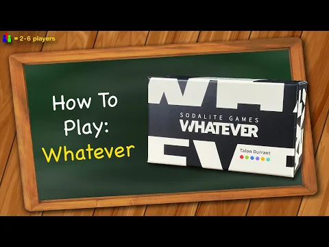 How to play Whatever