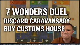 7 Wonders Duel | Discard Caravansary | Buy Customs House