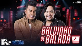 Kleo Dibah e Rafael - Baldinho de Balada (DVD Bem Vindo Ao Clube)