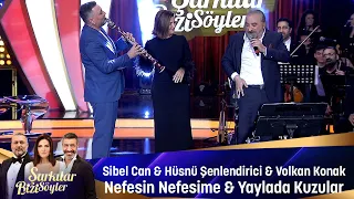Sibel Can & Volkan Konak & Hüsnü Şenlendirici - NEFESİN NEFESİME &  YAYLADA KUZULAR