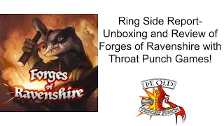 Ring Side Report-Board Unboxing and Game Review of Forges of Ravenshire!