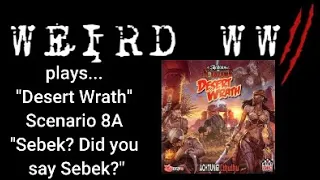 Shadows Over Normandie - Desert Wrath Scenario 8A "Sebek? Did you say, Sebek?"