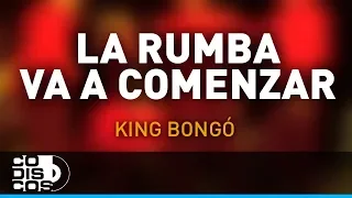 La Rumba Va A Comenzar, King Bongo - Audio