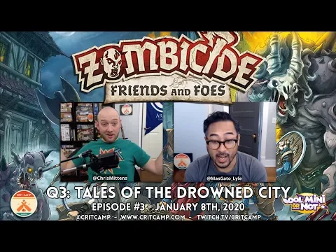 Zombicide Friends & Foes Q3: Tales of the Drowned City - Crit Camp