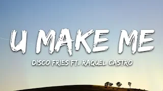 Disco Fries - U Make Me  (Lyrics) ft. Raquel Castro