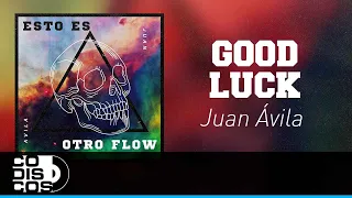 Good Luck, Juan Ávila - Audio