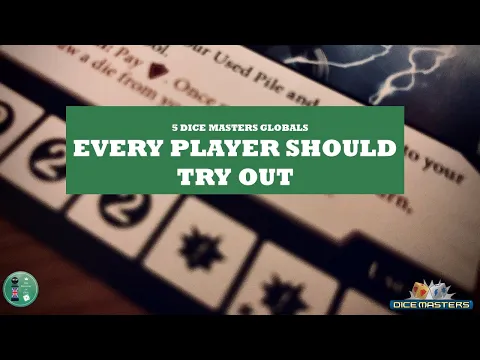 DICE MASTERS - 5 Globals Every Player Should Try