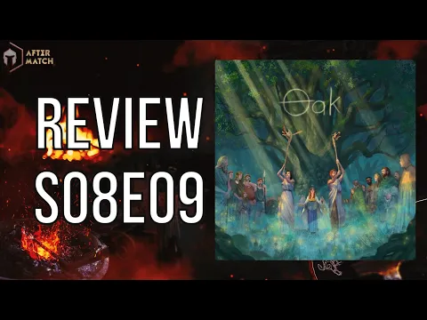 Oak - Review S08E09