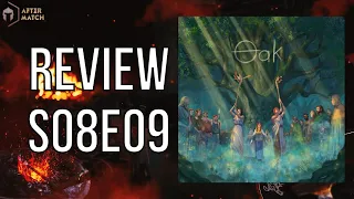 Oak - Review S08E09