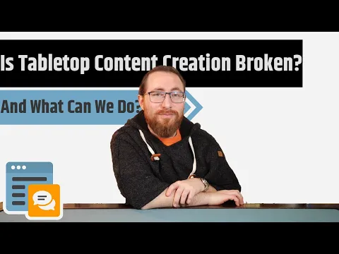 Is Tabletop Content Creation Fundamentally Broken?