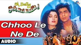 Oh Darling Yeh Hai India : Chhoo Le Ne De Full Audio Song | Shahrukh Khan, Deepa Sahi |