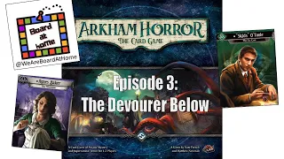 Arkham Horror: The Card Game Playthrough (Part 3)