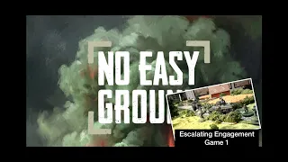 No Easy Ground Escalating Engagement First Game and Thoughts - Mistakes are made!