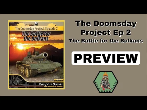 The Doomsday Project Episode 2: The Battle for the Balkans from Compass Games Preview