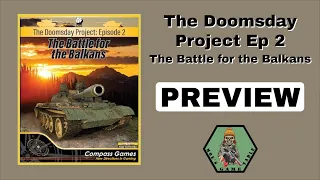 The Doomsday Project Episode 2: The Battle for the Balkans from Compass Games Preview