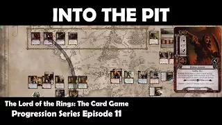 Into the Pit | LOTR LCG | Progression Series Episode 11