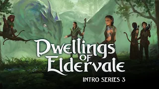 Dwellings of Eldervale Intro Series Part 3