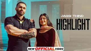 Highlight (Official Video) - Jaggi Thind | Lally Mundi | Deep Jandu | Latest Punjabi Songs 2023