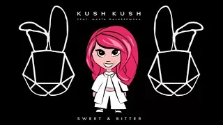 Kush Kush feat. Marta Gałuszewska – Sweet & Bitter (Lyric Video)