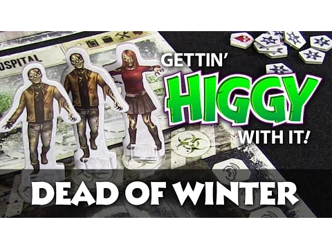 Gettin' Higgy with Dead of Winter