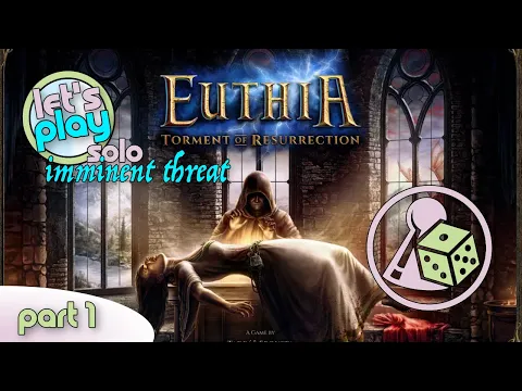 Let's play Euthia - Imminent Threat (Solo) - Part 1