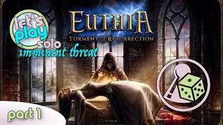 Let's play Euthia - Imminent Threat (Solo) - Part 1