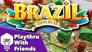 Brazil: Imperial - Playthrough With Friends