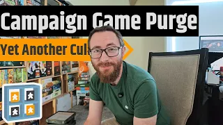 The Problem With Campaign Games...And Another Collection Purge