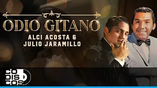 Odio Gitano, Alci Acosta Y Julio Jaramillo - Video