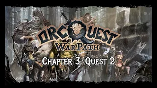 OrcQuest: Warpath - Chapter 3, Quest 2 - Playthrough