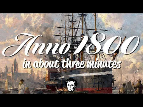 Anno 1800 in about 3 minutes