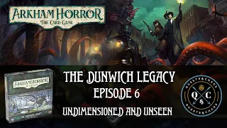 Arkham Horror LCG - The Dunwich Legacy - Ep 6 Undimensioned and Unseen