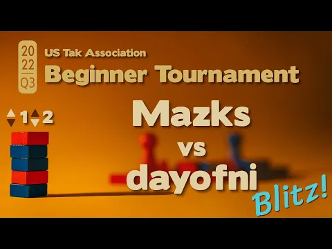 Live Commentary - 2022 Q3 Beginner Tak Tournament Blitz Tiebreaker - Mazks vs dayofni