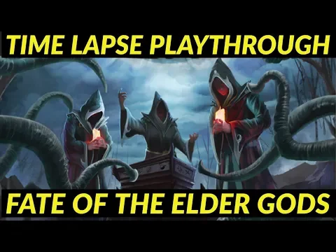 Fate of the Elder Gods (Solo Play Time Lapse)