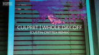 culpriit - Whole Day Off (Custin Crittex Remix) [Official Audio]
