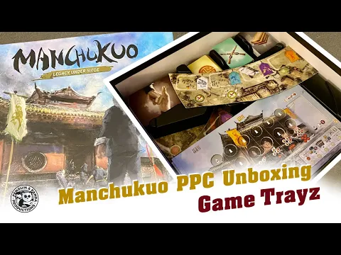 Manchukuo PPC Unboxing - Game Trayz