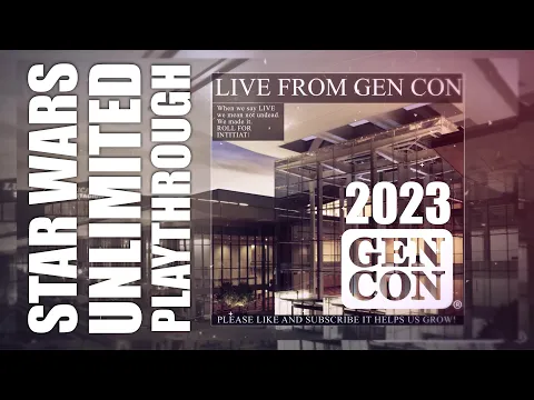 EXCLUSIVE Star Wars Unlimited Playthrough seen for the first time ever at Gen Con!