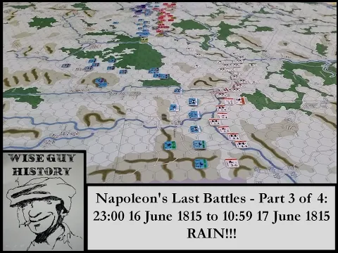 Napoleon's Last Battles - Part 3 of 4: 23:00 16 June 1815 to 10:59 17 June 1815 - RAIN!!! 