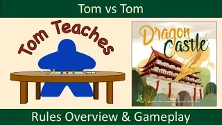 Tom Teaches Dragon Castle (Rules Overview & 2-Player Gameplay)