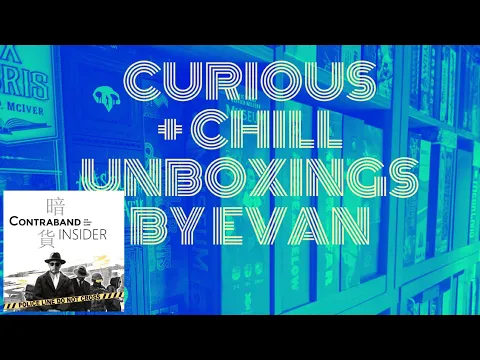 Curious + Chill Unboxings Episode 17 - Contraband Insider