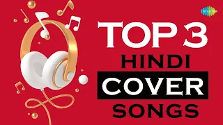 Top 3 Hindi Cover | Hit Hindi Cover Songs | Ek Ajnabee | Humein Tumse Pyaar Kitna | Phoolon Ke rang