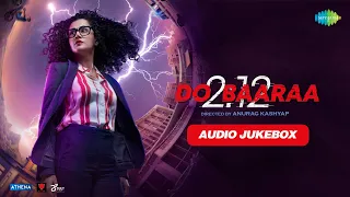 Do Baara | Full Audio Jukebox | Waqt Ke Jungle | Veham | Taapsee Pannu | Anurag Kashyap | Gaurav C