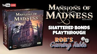 Mansions of Madness 2nd Ed. Playthrough (Shattered Bonds)